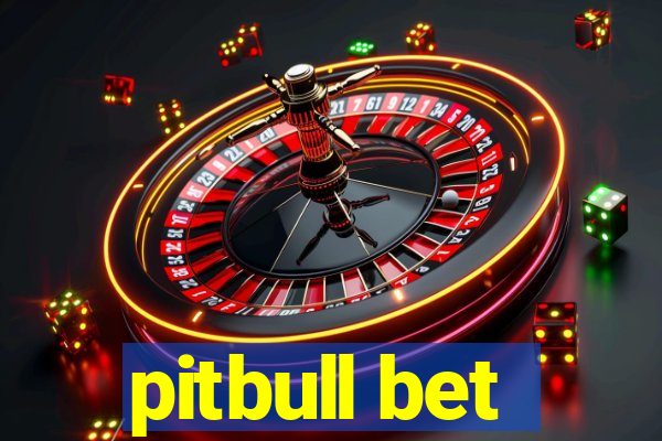 pitbull bet